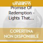 Promise Of Redemption - Lights That Flicker Will Surely Fade cd