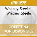 Whitney Steele - Whitney Steele cd musicale di Whitney Steele