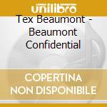 Tex Beaumont - Beaumont Confidential cd