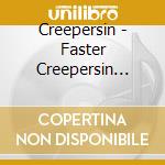 Creepersin - Faster Creepersin Kill Kill cd