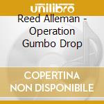 Reed Alleman - Operation Gumbo Drop cd