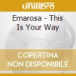 Emarosa - This Is Your Way cd musicale di Emarosa