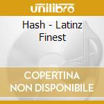 Hash - Latinz Finest cd