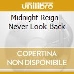 Midnight Reign - Never Look Back cd musicale di Midnight Reign