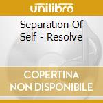 Separation Of Self - Resolve cd