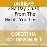 2Nd Day Crush - From The Nights You Lost Your Voice cd