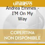 Andrea Emmes - I'M On My Way cd musicale di Andrea Emmes