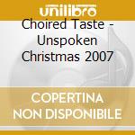 Choired Taste - Unspoken Christmas 2007 cd