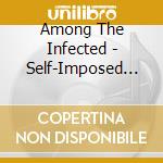 Among The Infected - Self-Imposed Exile cd