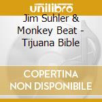 Jim Suhler & Monkey Beat - Tijuana Bible cd