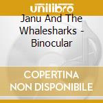 Janu And The Whalesharks - Binocular cd