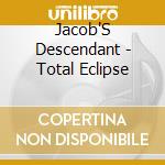 Jacob'S Descendant - Total Eclipse cd musicale di Jacob'S Descendant