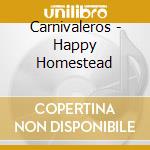 Carnivaleros - Happy Homestead cd