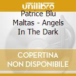 Patrice Blu Maltas - Angels In The Dark cd