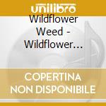 Wildflower Weed - Wildflower Weed cd