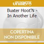 Buxter Hoot'N - In Another Life cd