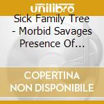 Sick Family Tree - Morbid Savages Presence Of Truth cd