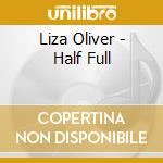 Liza Oliver - Half Full cd