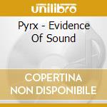 Pyrx - Evidence Of Sound cd musicale di Pyrx