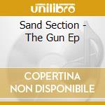 Sand Section - The Gun Ep cd