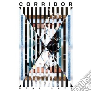 Corridor - Real Late cd musicale di Corridor