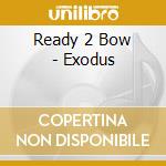 Ready 2 Bow - Exodus cd