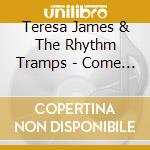 Teresa James & The Rhythm Tramps - Come On Home cd musicale di Teresa james & the r