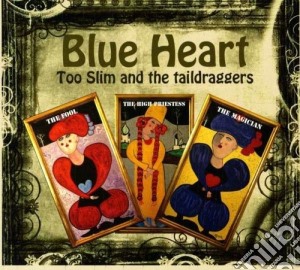 Too Slim & The Taildraggers - Blue Hart cd musicale di Too Slim & The Taildraggers