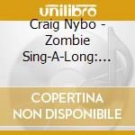 Craig Nybo - Zombie Sing-A-Long: Whistler And The Children, Pt. 2 cd musicale di Craig Nybo