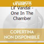 Lil' Vandal - One In The Chamber cd musicale di Lil' Vandal