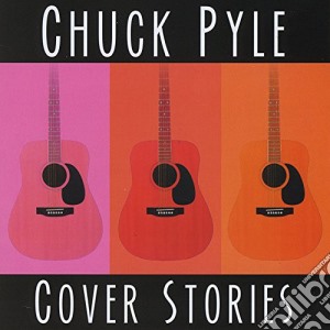 Chuck Pyle - Cover Stories cd musicale di Chuck Pyle