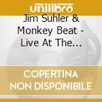 Jim Suhler & Monkey Beat - Live At The Kessler cd musicale di Jim Suhler & Monkey Beat
