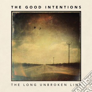 Good Intentions (The) - The Long Unbroken Line cd musicale di Good Intentions