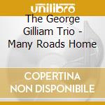 The George Gilliam Trio - Many Roads Home cd
