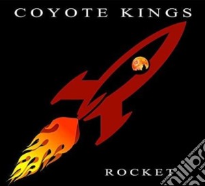 Coyote Kings - Rocket cd musicale di Coyote Kings