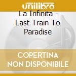 La Infinita - Last Train To Paradise cd