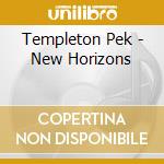 Templeton Pek - New Horizons cd musicale di Templeton Pek