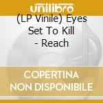(LP Vinile) Eyes Set To Kill - Reach vinile