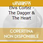 Elvis Cortez - The Dagger & The Heart cd