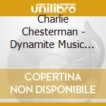 Charlie Chesterman - Dynamite Music Machine cd
