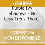 Purple Ivy Shadows - No Less Trees Than Stars cd