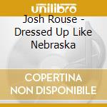 Josh Rouse - Dressed Up Like Nebraska