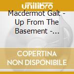 Macdermot Galt - Up From The Basement - Unreleased Tracks - Volumes 1 & 2 cd