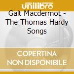 Galt Macdermot - The Thomas Hardy Songs cd musicale di Galt Macdermot