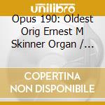 Opus 190: Oldest Orig Ernest M Skinner Organ / Various cd