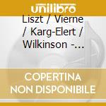 Liszt / Vierne / Karg-Elert / Wilkinson - Definitive Recording cd