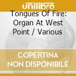 Tongues Of Fire: Organ At West Point / Various cd
