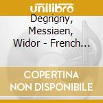 Degrigny, Messiaen, Widor - French Eclat cd