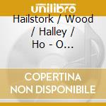 Hailstork / Wood / Halley / Ho - O Still Small Voice Of Calm cd