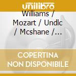 Williams / Mozart / Undlc / Mcshane / Levri - And I Saw A New Heaven cd musicale di Williams / Mozart / Undlc / Mcshane / Levri